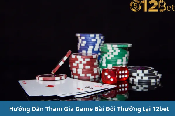 Tham Gia Game Bài Đổi Thưởng 12bet Và Trải Nghiệm Những Giây Phút Kịch Tính 3 Tham Gia Game Bài Đổi Thưởng 12bet Và Trải Nghiệm Những Giây Phút Kịch Tính