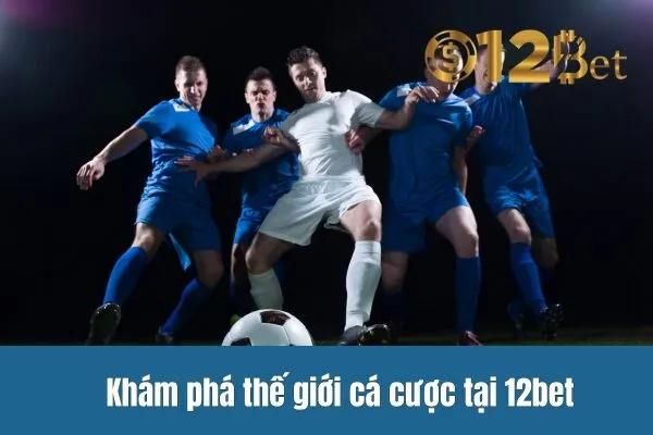 Chơi Cá Cược 12bet Như Thế Nào 2 Chơi Cá Cược 12bet Như Thế Nào